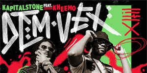 DJ Densen and Kapital Stone feat Kheemo - Dem Vex